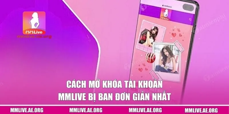 Cách mở khóa tài khoản MMLive bị ban đơn giản nhất