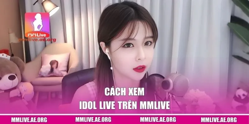 Idol nổi bật trên app MMLIVE