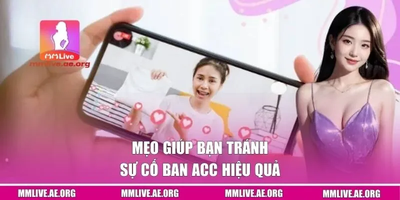 Mẹo giúp bạn tránh sự cố ban acc hiệu quả